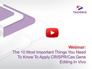Webinar: The 10 Most Important Things You Need To Know To Apply CRISPR/Cas Gene Editing In Vivo
